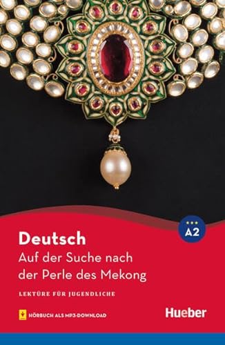 Auf der Suche nach der Perle des Mekong: Lektüre mit Audios online (Lektüre für Jugendliche) von Hueber Verlag